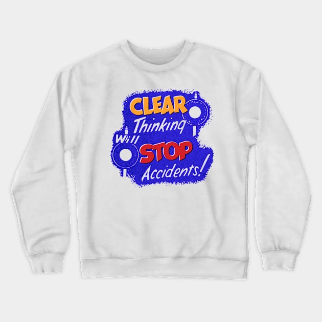 Clear Thinking will Stop Accidents! Crewneck Sweatshirt by artbitz